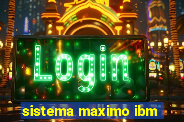 sistema maximo ibm